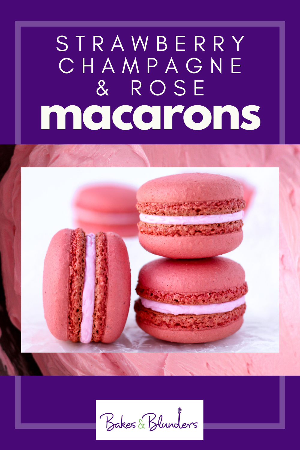 Strawberry, Champagne, and Rose Macarons - Bakes and Blunders