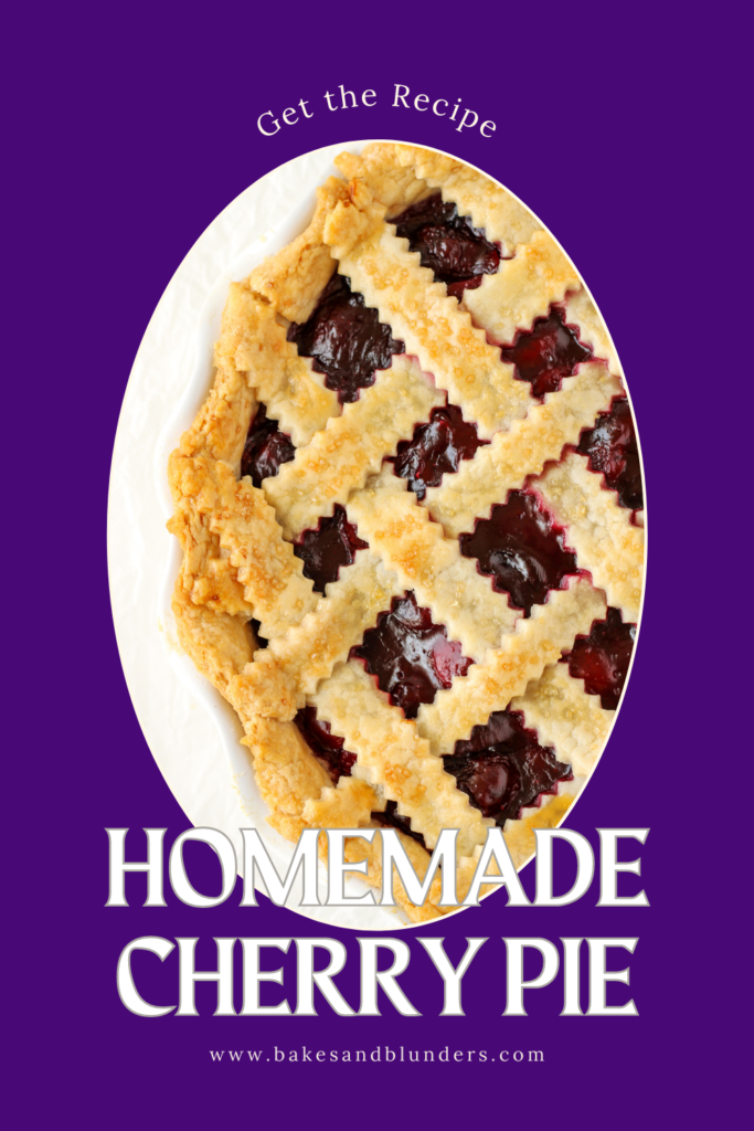 Homemade Cherry Pie | Bakes & Blunders