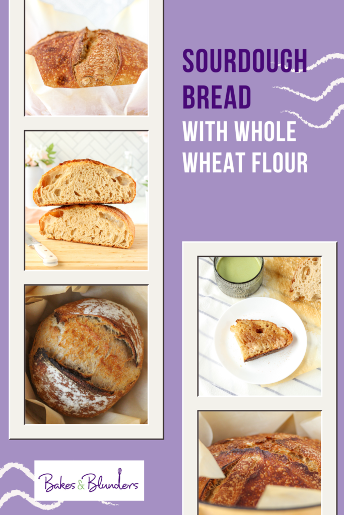 Sourdough Bread with Whole Wheat Flour | Bakes & Blunders