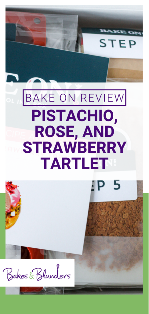 Bake On Kit Review: Pistachio, Rose, and Strawberry Tartlet | Bakes & Blunders
