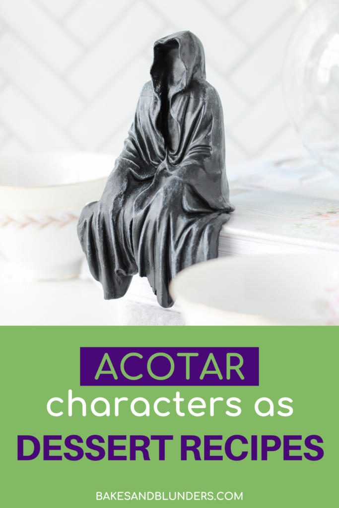 ACOTAR Characters as Dessert Recipes | Bakes & Blunders