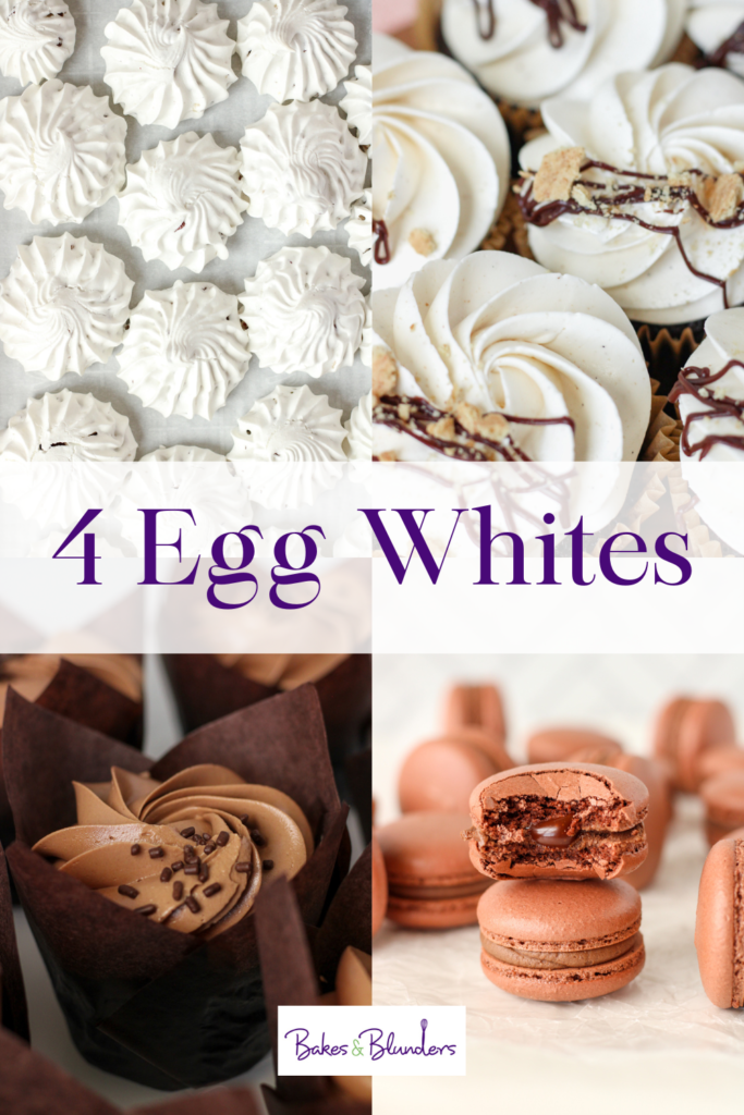 4 Egg Whites | Bakes & Blunders